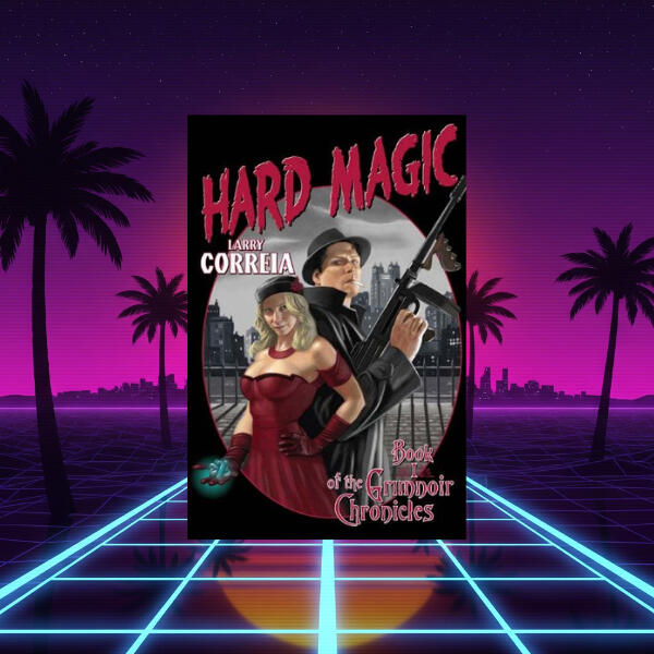 Hard Magic by Larry Correia