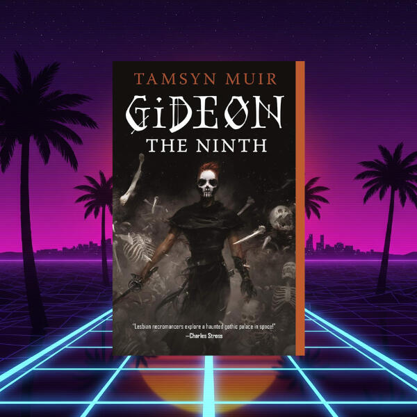 Gideon the Ninth by Tamsyn Muir